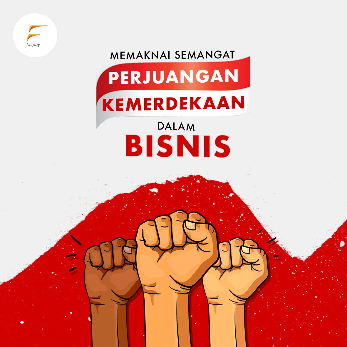 Memaknai Semangat Perjuangan Kemerdekaan dalam Bisnis Memaknai Semangat Perjuangan Kemerdekaan dalam Bisnis