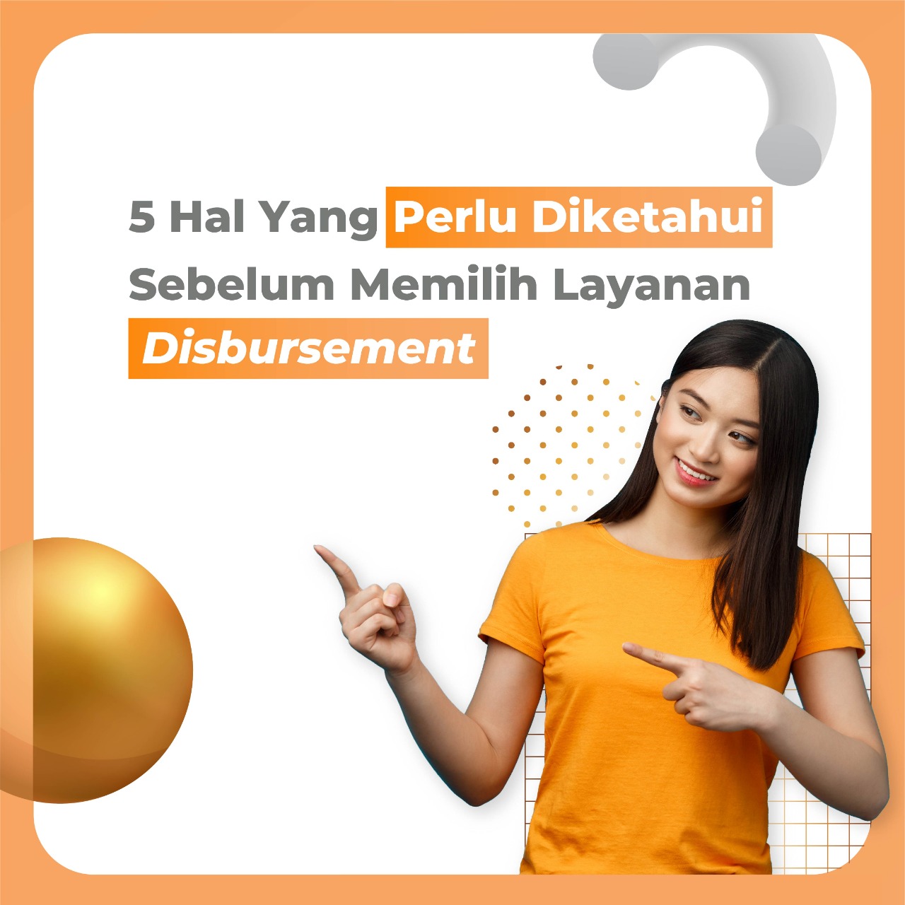 5 Hal Yang Perlu Diketahui Sebelum Memilih Layanan Disbursement 5 Hal Yang Perlu Diketahui Sebelum Memilih Layanan Disbursement